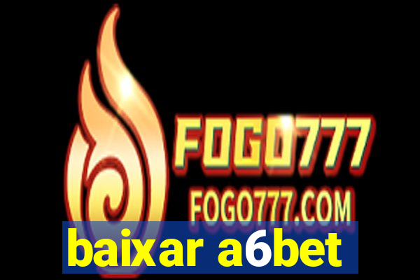 baixar a6bet